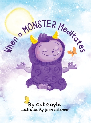 Coperta cărții 'When a Monster Meditates - Cat Gayle'