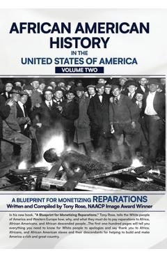 Poza produsului African American History in the United States of America (Volume Two): A Blueprint for Monetizing Reparations - Tony Rose