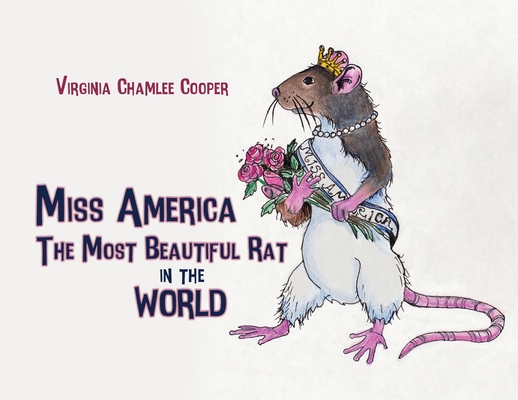 Miss America: The Most Beautiful Rat in the World - Virginia Chamlee Cooper