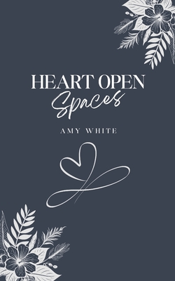 Heart Open Spaces - Amy White