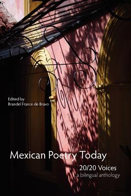 Mexican Poetry Today: 20/20 Voices - Brandel France De Bravo