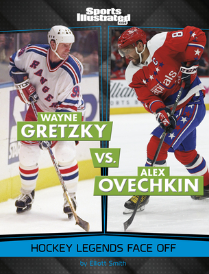 Wayne Gretzky vs. Alex Ovechkin: Hockey Legends Face Off - Elliott Smith