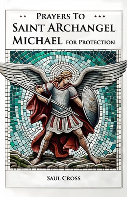 Prayers to St. Archangel Michael for Protection - Saul Cross
