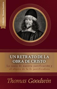 Coperta cărții 'Un retrato de la obra de Cristo: La causa de la justificacion y el objeto de la fe justificadora - Juan M. Londoño'