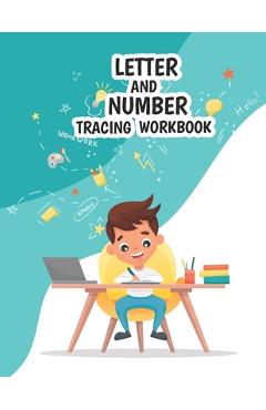 Coperta cărții 'Letter And Number Tracing Workbook: Practice for Kids with Pen Control, Line Tracing, Letters Tracing, Number Tracing,'