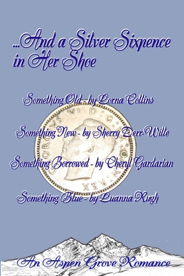 ...And A Silver Sixpence in Her Shoe - Sherry Derr-wille