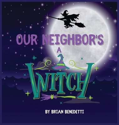 Our Neighbor's a Witch - Brian Benedetti