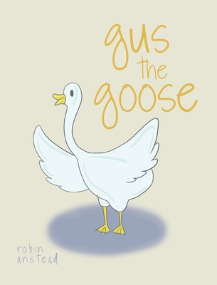 gus the goose - Robin Anstead