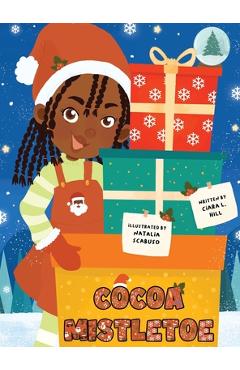 Coperta cărții 'Cocoa Mistletoe: A Christmas Story Celebrating the Gift of Giving - Ciara L. Hill'