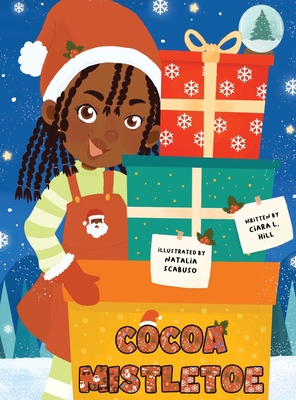 Cocoa Mistletoe: A Christmas Story Celebrating the Gift of Giving - Ciara L. Hill