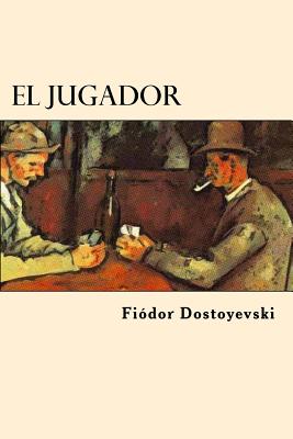 El Jugador (Spanish Edition) - Fyodor Dostoyevsky