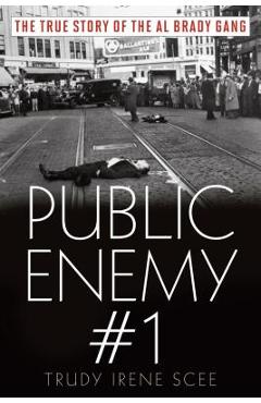 Coperta cărții 'Public Enemy Number One: The True Story of the Brady Gang - Trudy Irene Scee'