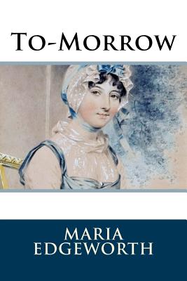 To-Morrow - Maria Edgeworth