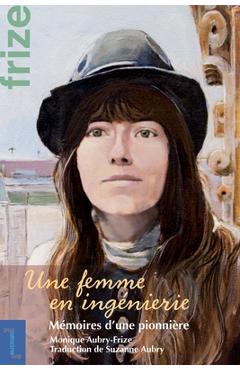 Coperta cărții 'Une Femme En Ingénierie: Mémoires d'Une Pionnière - Monique Aubry-frize'