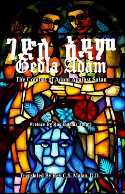 Gedla Adam: The Combat of Adam Against Satan; The Book of Adam & Eve - S. C. Malan D. D.