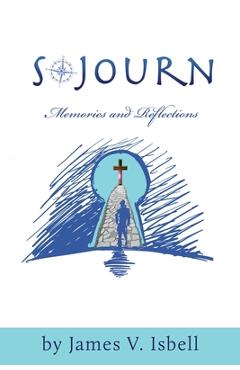Coperta cărții 'Sojourn: Memories and Reflections - Jim V. Isbell'