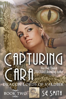 Capturing Cara: Dragon Lords of Valdier Book 2: Dragon Lords of Valdier Book 2 - S. E. Smith