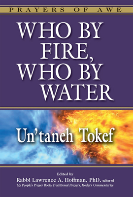 Who by Fire, Who by Water: Un'taneh Tokef - Lawrence A. Hoffman