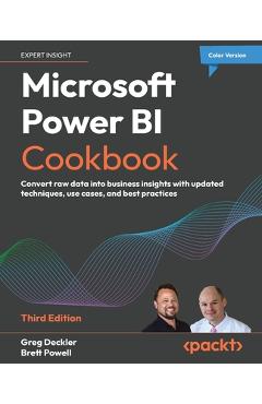 Poza produsului Microsoft Power BI Cookbook - Third Edition: Convert raw data into business insights with updated techniques, use cases, and best practices - Greg Deckler