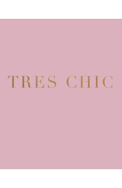 Coperta cărții 'Tres Chic: A decorative book for interior design styling - Ideal for small spaces - coffee tables, bookshelves and'