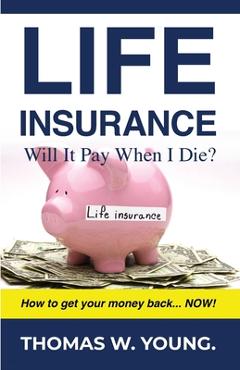 Poza produsului Life Insurance: Will it Pay When I Die? - Thomas W. Young