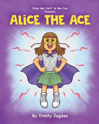 Alice the Ace - Trinity Jagdeo