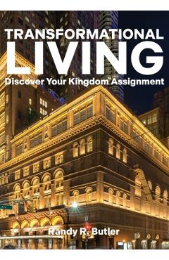 Coperta cărții 'Transformational Living: Discover Your Kingdom Assignment - Randy Butler'