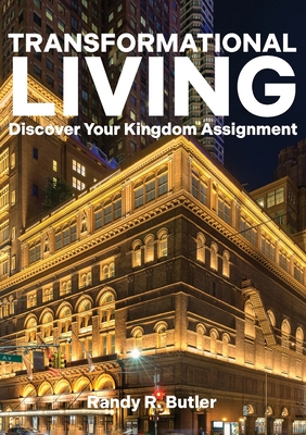 Coperta cărții 'Transformational Living: Discover Your Kingdom Assignment - Randy Butler'