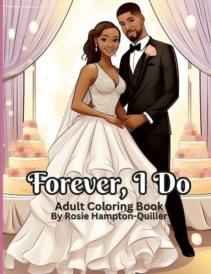 Forever, I Do: Wedding Coloring Book - Rosie Hampton-quiller