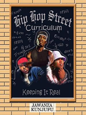 Hip Hop Street Curriculum: Keeping It Real - Jawanza Kunjufu