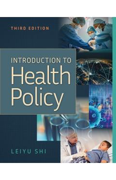 Coperta cărții 'Introduction to Health Policy, Third Edition - Leiyu Shi'