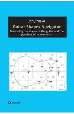 Coperta cărții 'Guitar Shapes Navigator: Measuring the shapes of the guitar and the positions of its elements - Jan Jirasko'