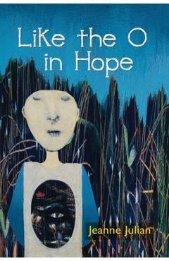 Coperta cărții 'Like the O in Hope - Jeanne Julian'