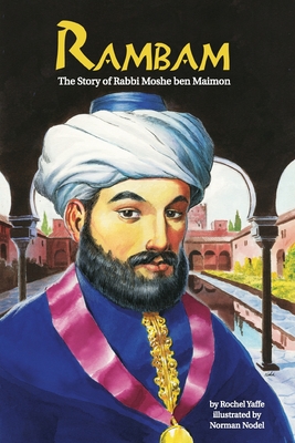 Rambam: The Story of Rabbi Moshe ben Maimon - Norman Nodel
