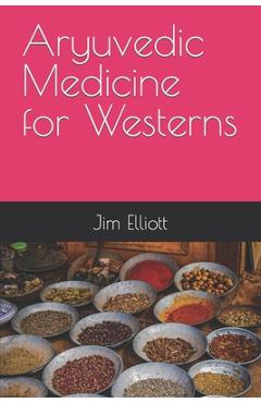 Coperta cărții 'Aryuvedic Medicine for Westerns - Jim Elliott'