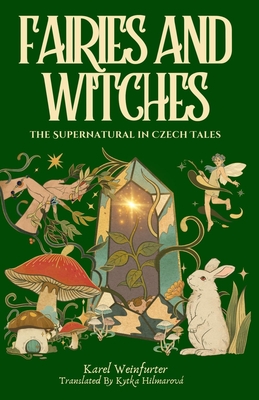 Fairies and Witches: Fairytales and Mysteries of the Supernatural - Kytka Hilmarova