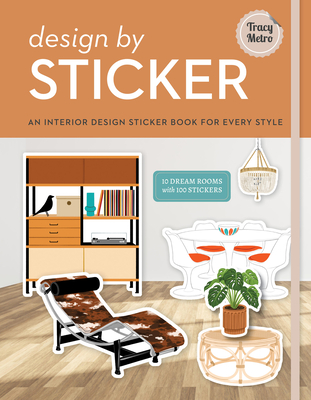 Design by Sticker: An Interior Design Sticker Book for Every Style - Tracy Metro
