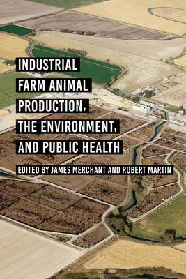 Coperta cărții 'Industrial Farm Animal Production, the Environment, and Public Health - James Merchant'