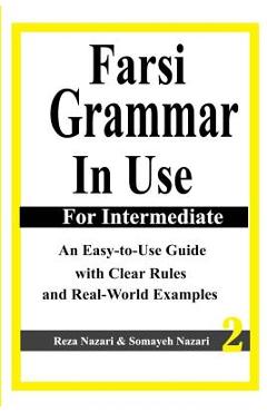 Poza produsului Farsi Grammar in Use: For Intermediate Students: An Easy-To-Use Guide with Clear Rules and Real-World Examples - Somayeh Nazari
