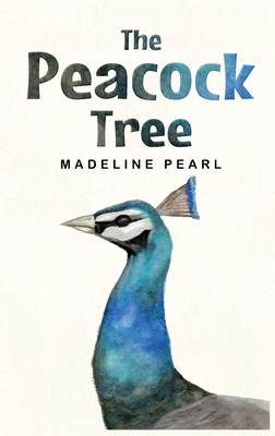 The Peacock Tree - Madeline Pearl
