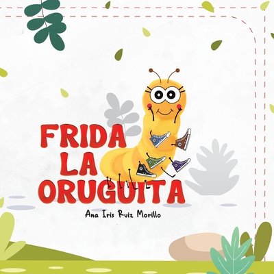 Coperta cărții 'Frida La Oruguita - Ana Iris Ruiz Morillo'