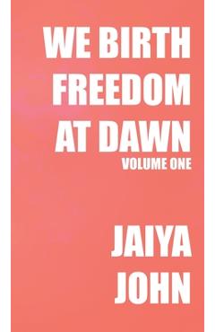 Coperta cărții 'We Birth Freedom at Dawn: Volume One - Jaiya John'