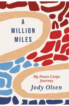 A Million Miles: My Peace Corps Journey - Jody Olsen