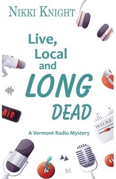 Coperta cărții 'Live, Local, and Long Dead - Nikki Knight'