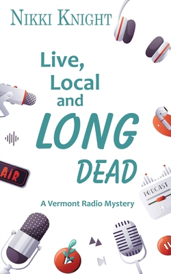 Live, Local, and Long Dead - Nikki Knight