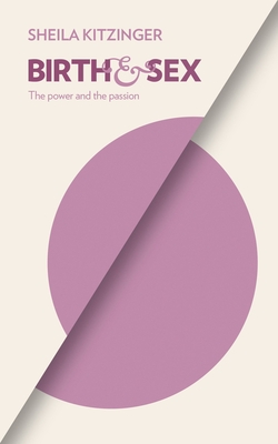 Birth and Sex: The Power and the Passion - Sheila Kitzinger