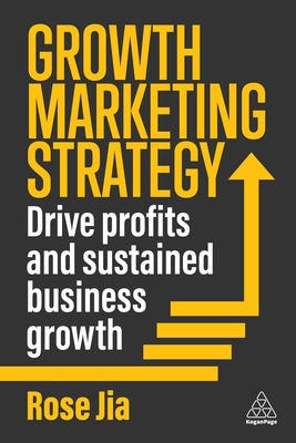 Growth Marketing Strategy: Drive Profits and Sustained Business Growth - Rose Jia