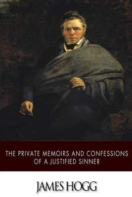 The Private Memoirs and Confessions of a Justified Sinner - James Hogg