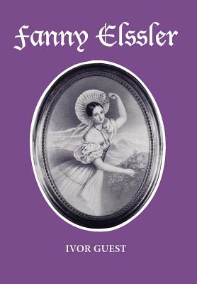 Fanny Elssler - Ivor Guest