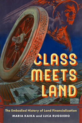 Class Meets Land: The Embodied History of Land Financialization - Maria Kaika